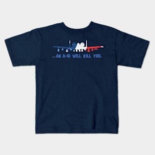 An A10 will kill you Kids T-Shirt